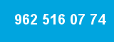 962 516 07 74